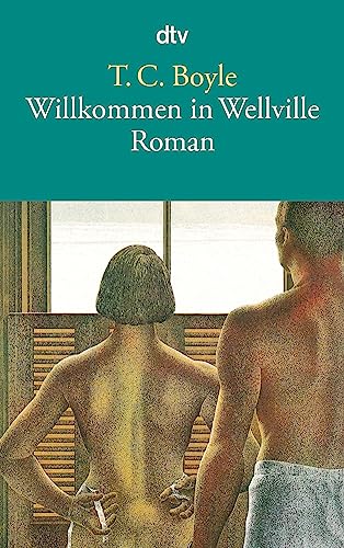 Willkommen in Wellville: Roman von dtv Verlagsgesellschaft